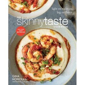 The Skinnytaste Cookbook: Light on Calories, Big on Flavor -- Gina Homolka